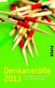 Denkanstösse 2013. Ein Lesebuch aus Philosophie, Kultur und Wissenschaft