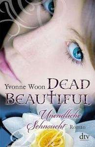 Dead Beautiful - Unendliche Sehnsucht