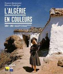 L'Algérie en couleurs 1954-1962 : Photographies d'appelés pendant la guerre