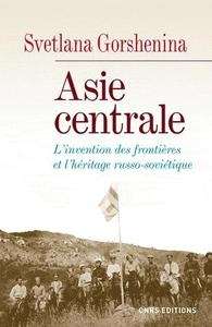 Asie centrale - L'invention des frontières et l'héritage russo-soviétique