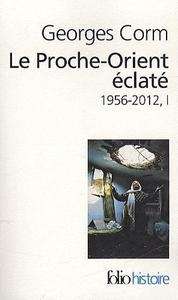 Le Proche-Orient éclaté (1956-2012) - Tome 1