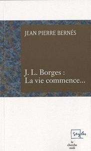 J.L. Borges : La vie commence