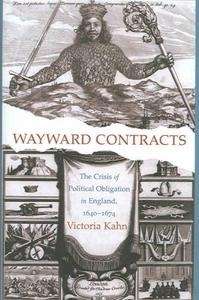 Wayward Contracts : The Crisis of Political Obligation in England, 1640-1674
