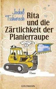 Rita und die Zärtlichkeit der Planierraupe