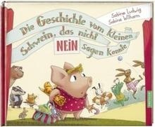 Die Geschichte vom kleinen Schwein, das nicht Nein sagen konnte