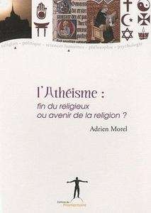 L'Athéisme - Fin du religieux ou avenir de la religion ?