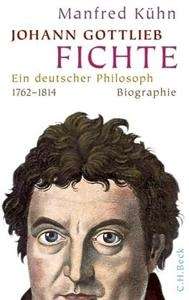 Johann Gottlieb Fichte (Ein deutscher Philosoph)