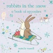 Rabbits In The Snow: A Book Of Opposites