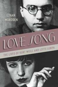 Love Song: The Lives of Kurt Weill and Lotte Lenya