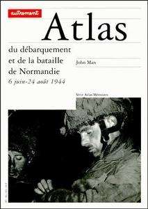 Atlas du débarquement et de la bataille de Normandie. - 6 juin-24 août 1944