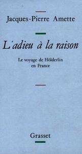 Le Voyage de Hölderlin en France - L'adieu à la raison