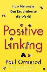 Positive Linking. How Nudges and Networks Can Revolutionise the World.