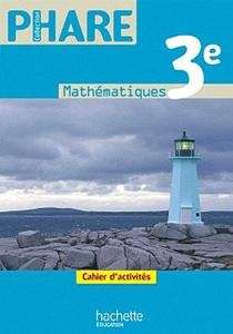 Phare Mathématiques - 3ème - cahier d'activités (éd. 2012)