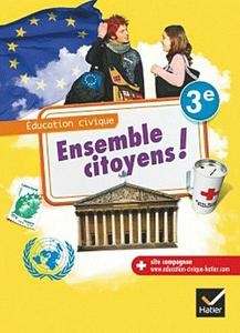 Ensemble citoyens ! Éducation civique 3ème - livre élève