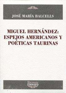 Miguel Hernández: espejos americanos y poéticas taurinas