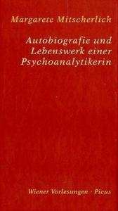 Autobiografie und Lebenswerk einer Psychoanalytikerin