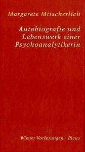 Autobiografie und Lebenswerk einer Psychoanalytikerin