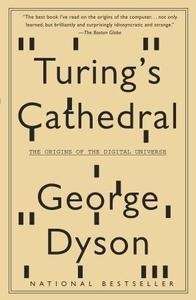 Turing's Cathedral: The Origins of the Digital Universe