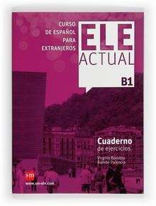 ELE ACTUAL B1. Cuaderno de ejercicios