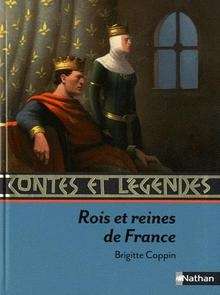 Contes et Légendes des Rois et Reines de France