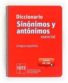 Diccionario de sinónimos y antónimos. Esencial.