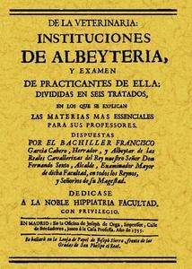 Instituciones de albeyteria y exámen de practicantes de ella