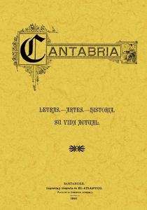 Cantabria: letras, artes, historia. Su vida actual.