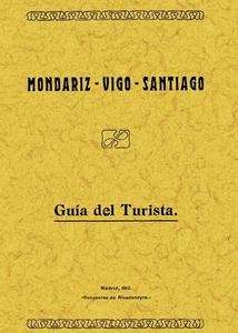 Mondariz- Vigo y Santiago. Guía del turista