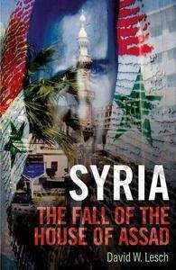 Syria: The Fall of the House of Assad