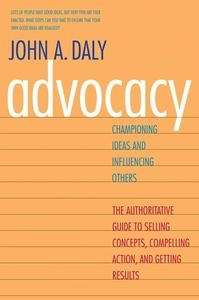 Advocacy: Championing Ideas and Influencing Others