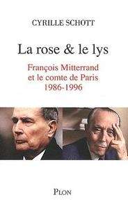 La rose et le lys - François Mitterrand et le comte de Paris (1986-1996)