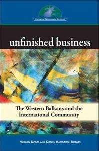 Unfinished Business: The Western Balkans and the International Community