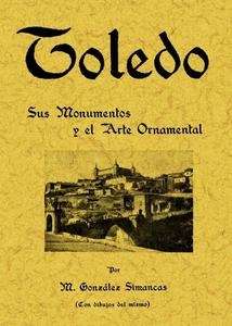 Toledo: sus monumentos y el arte ornamental