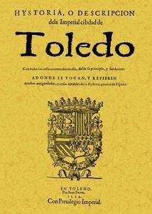 Historia o descripción de la Imperial ciudad de Toledo