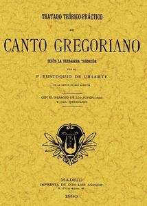 Tratado teórico-práctico de canto gregoriano: según la verdadera tradición