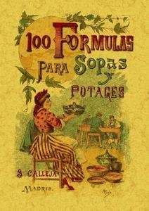 100 fórmulas para preparar sopas y potajes. Recetario económico y sencillo