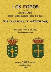 Los foros: estudio histórico y doctrinal, bibliográfico y crítico de los foros en Galicia y Asturias