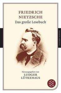 Friedrich Nietzsche. Das grosse Lesebuch