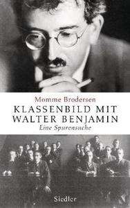 Klassenbild mit Walter Benjamin. Eine Spurensuche