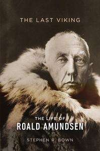 The Last Viking: The Life of Roald Amundsen