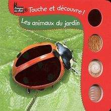 Les animaux du jardin - touche et découvre