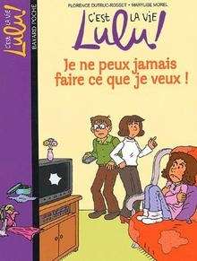 C'est la vie Lulu ! Je ne peux jamais faire ce que je veux ! Tome 7