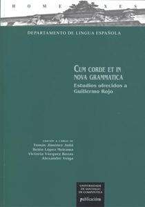 Cum corde et in nova grammatica.Estudios ofrecidos a Guillermo Rojo