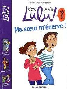 C'est la vie Lulu ! - Ma soeur m'énerve !