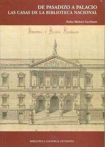 De pasadizo a palacio. Las casas de la Biblioteca Nacional