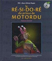 Le ré-si-do-ré du prince de Motordu + 1 CD audio