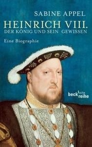 Heinrich VIII, Der König und sein Gewissen. Eine Biographie