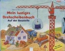 Mein lustiges Drehscheibenbuch - Auf der Baustelle