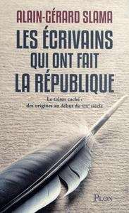 Les écrivains qui ont fait la République - Tome 1