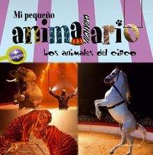 Mi pequeño animalario. Los animales del circo